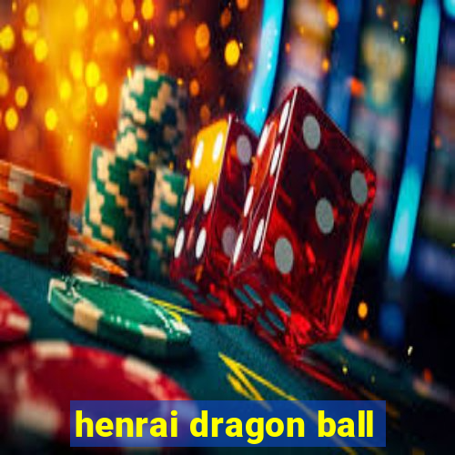 henrai dragon ball